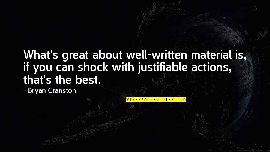 Cranston Quotes By Bryan Cranston: What's great about well-written material is, if you