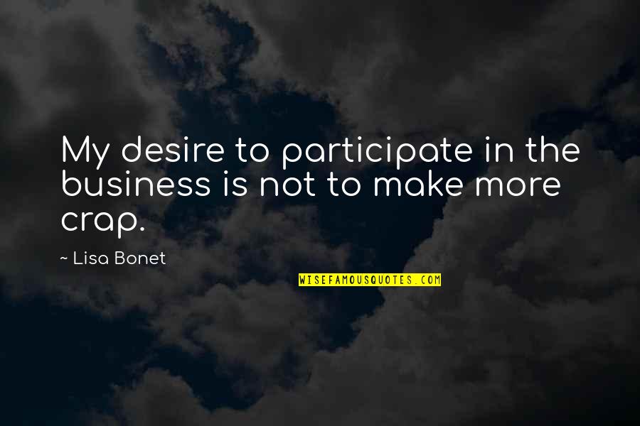Crap Business Quotes By Lisa Bonet: My desire to participate in the business is