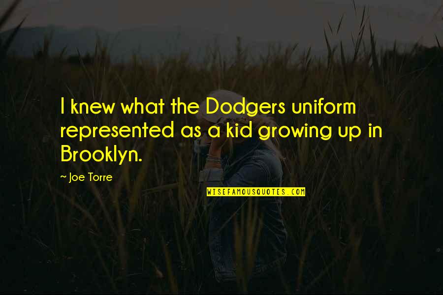 Crap Game Quotes By Joe Torre: I knew what the Dodgers uniform represented as