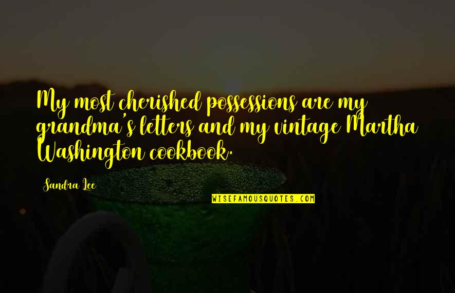 Crap Inspirational Quotes By Sandra Lee: My most cherished possessions are my grandma's letters