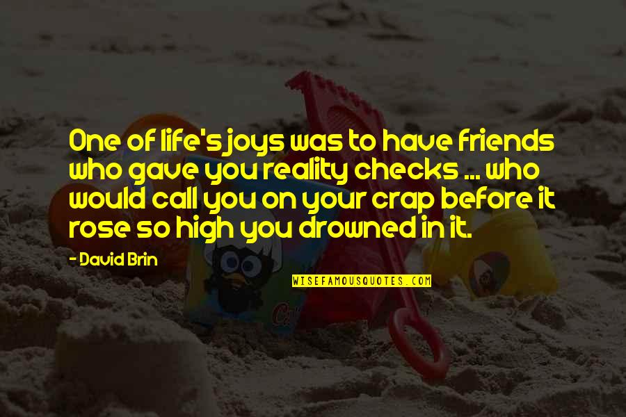 Crap Life Quotes By David Brin: One of life's joys was to have friends