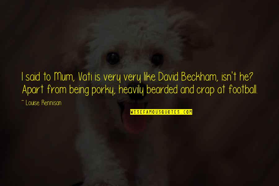 Crap Mum Quotes By Louise Rennison: I said to Mum, Vati is very very Crap Mum Quotes By Louise Rennison: I said to Mum, Vati is very very