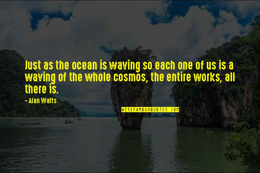 Crapaces Quotes By Alan Watts: Just as the ocean is waving so each Crapaces Quotes By Alan Watts: Just as the ocean is waving so each