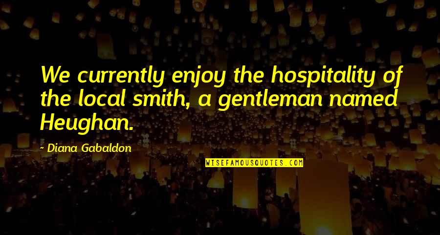 Crapat Quotes By Diana Gabaldon: We currently enjoy the hospitality of the local