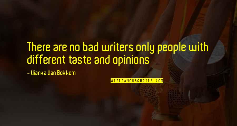 Crapitalists Quotes By Vianka Van Bokkem: There are no bad writers only people with