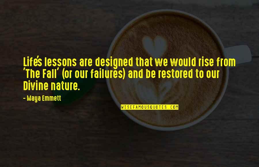 Crappacia Quotes By Maya Emmett: Life's lessons are designed that we would rise Crappacia Quotes By Maya Emmett: Life's lessons are designed that we would rise