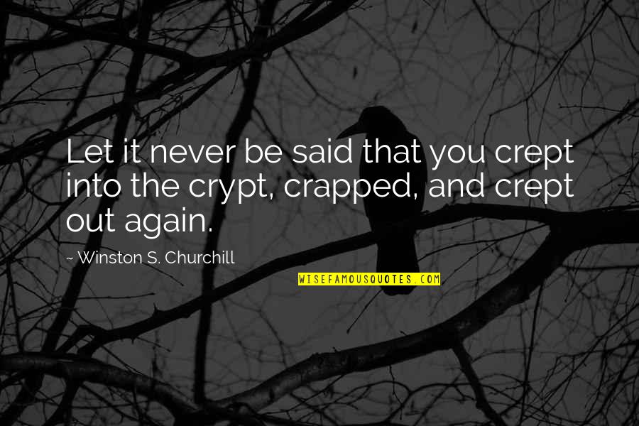Crapped Quotes By Winston S. Churchill: Let it never be said that you crept