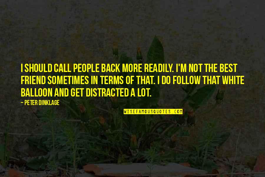 Crappers Coaches Quotes By Peter Dinklage: I should call people back more readily. I'm Crappers Coaches Quotes By Peter Dinklage: I should call people back more readily. I'm