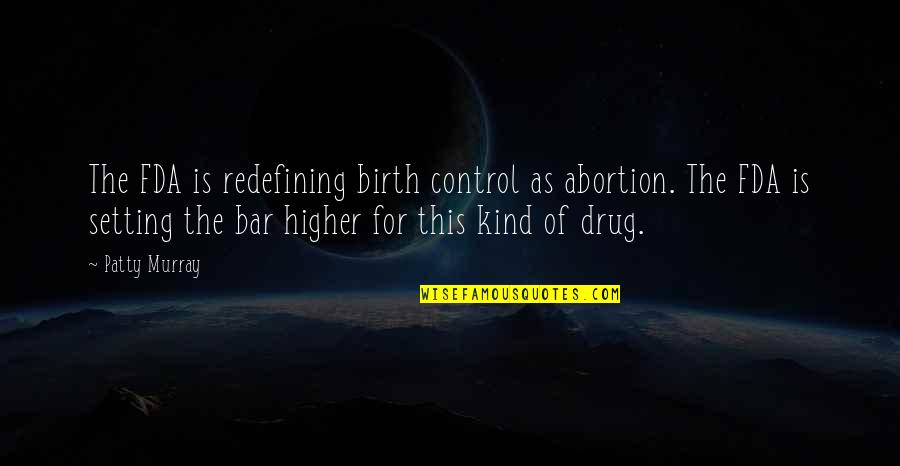 Crappies For Sale Quotes By Patty Murray: The FDA is redefining birth control as abortion.