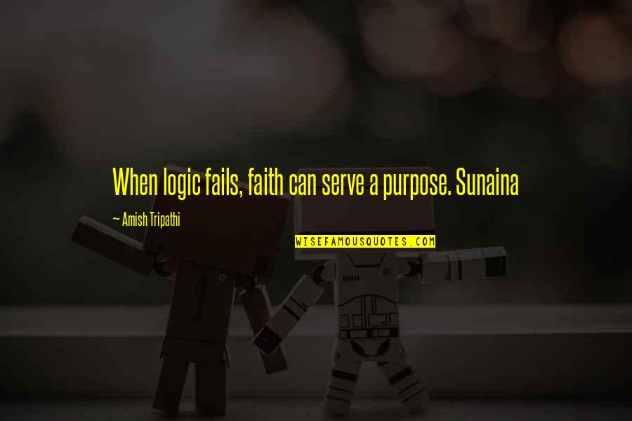 Crappily Quotes By Amish Tripathi: When logic fails, faith can serve a purpose.