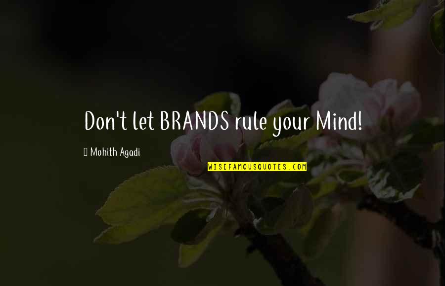 Crappiness Over Happiness Quotes By Mohith Agadi: Don't let BRANDS rule your Mind! Crappiness Over Happiness Quotes By Mohith Agadi: Don't let BRANDS rule your Mind!