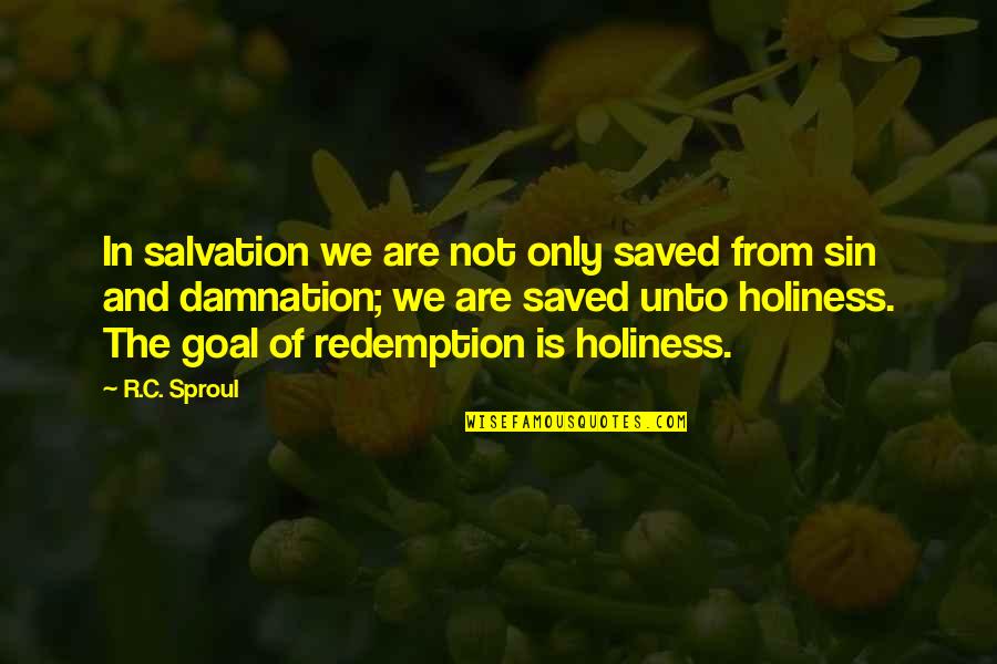 Crappiness Quotes By R.C. Sproul: In salvation we are not only saved from