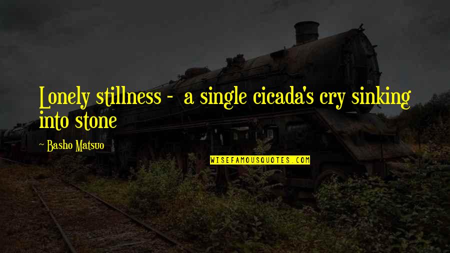 Crappy Birthday Quotes By Basho Matsuo: Lonely stillness - a single cicada's cry sinking