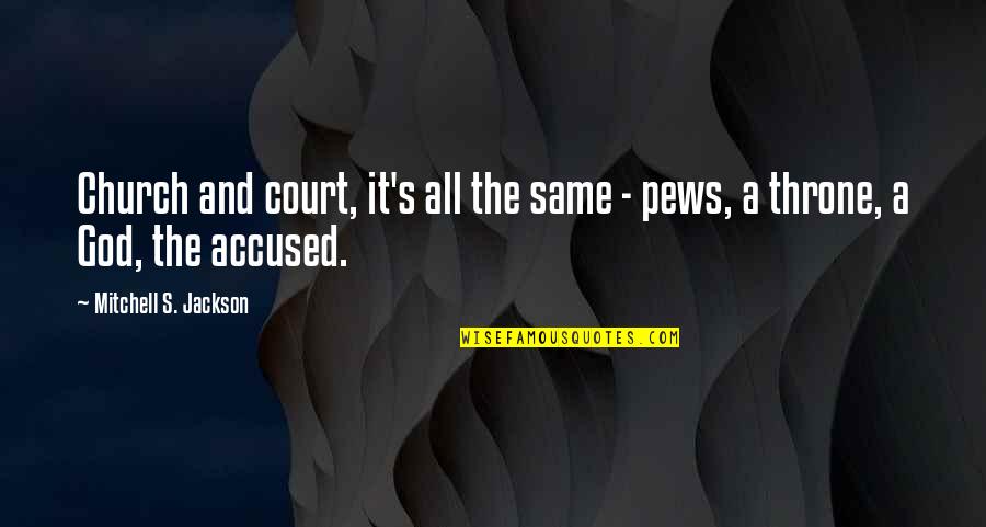 Crappy Bosses Quotes By Mitchell S. Jackson: Church and court, it's all the same - Crappy Bosses Quotes By Mitchell S. Jackson: Church and court, it's all the same -