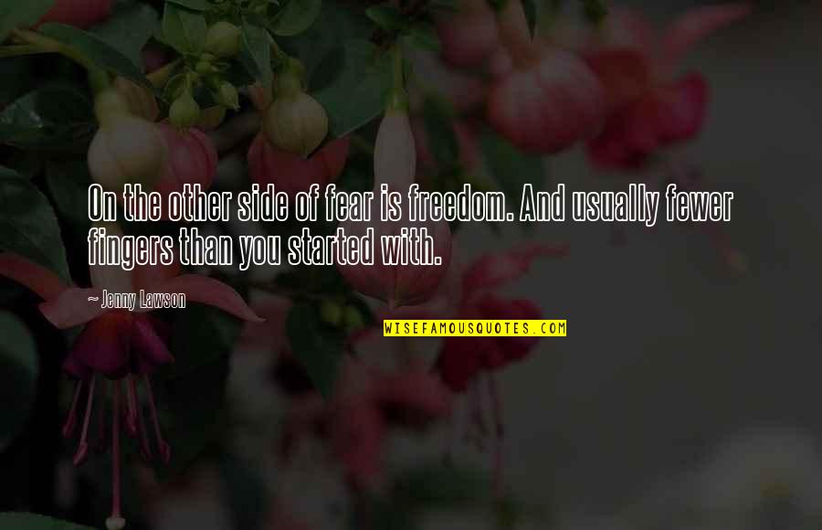 Crappy Dads Quotes By Jenny Lawson: On the other side of fear is freedom. Crappy Dads Quotes By Jenny Lawson: On the other side of fear is freedom.