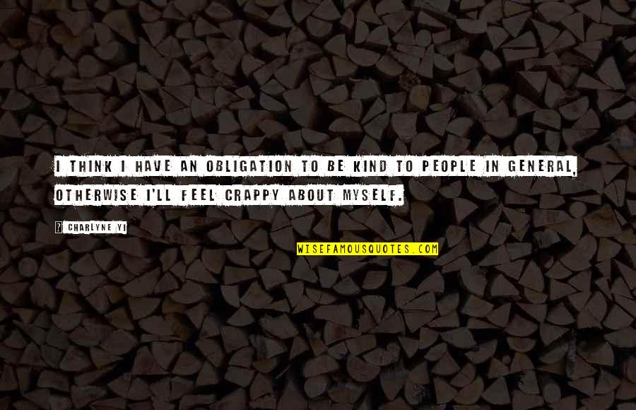 Crappy People Quotes By Charlyne Yi: I think I have an obligation to be