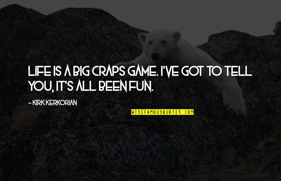 Craps Quotes By Kirk Kerkorian: Life is a big craps game. I've got