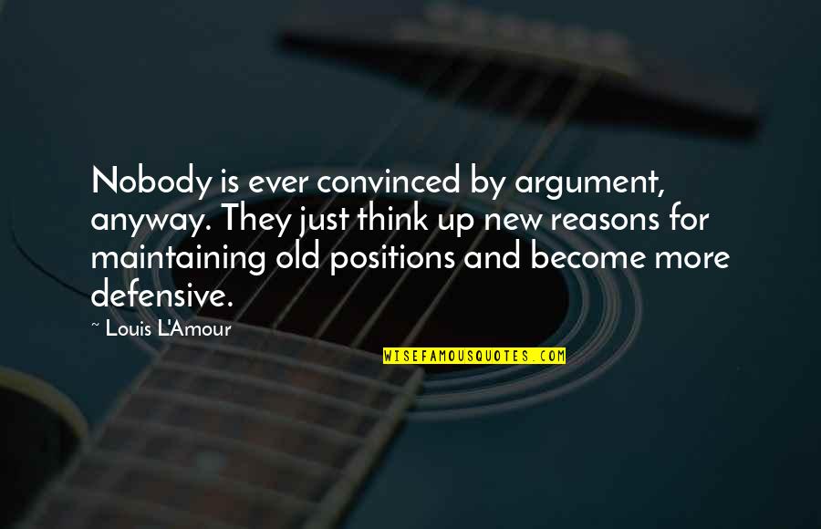 Crapsey Gilles Quotes By Louis L'Amour: Nobody is ever convinced by argument, anyway. They