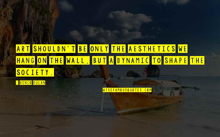 Craptastic Movie Quotes By Genco Gulan: Art shouldn't be only the aesthetics we hang Craptastic Movie Quotes By Genco Gulan: Art shouldn't be only the aesthetics we hang
