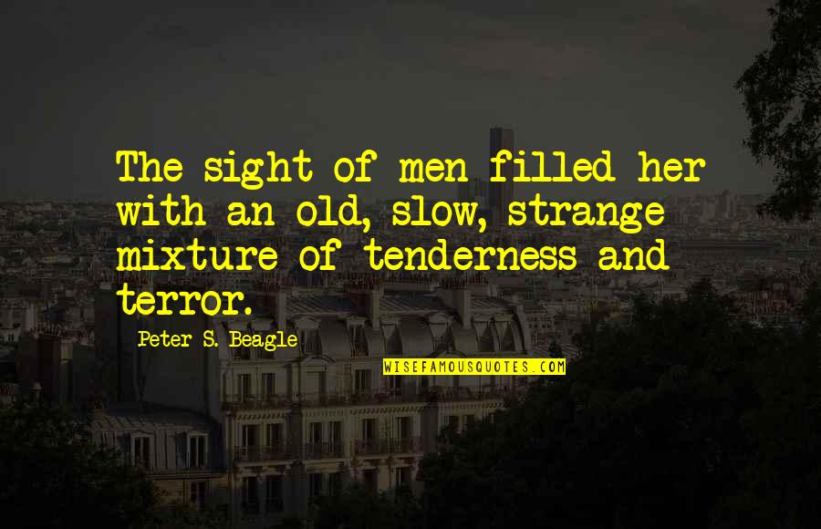 Crapulous Etymology Quotes By Peter S. Beagle: The sight of men filled her with an Crapulous Etymology Quotes By Peter S. Beagle: The sight of men filled her with an