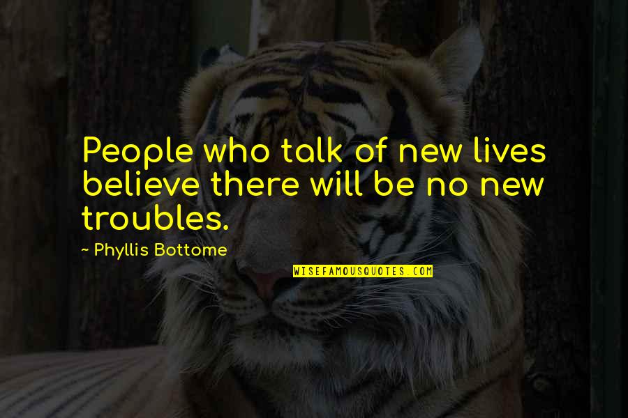 Crapulous Etymology Quotes By Phyllis Bottome: People who talk of new lives believe there Crapulous Etymology Quotes By Phyllis Bottome: People who talk of new lives believe there