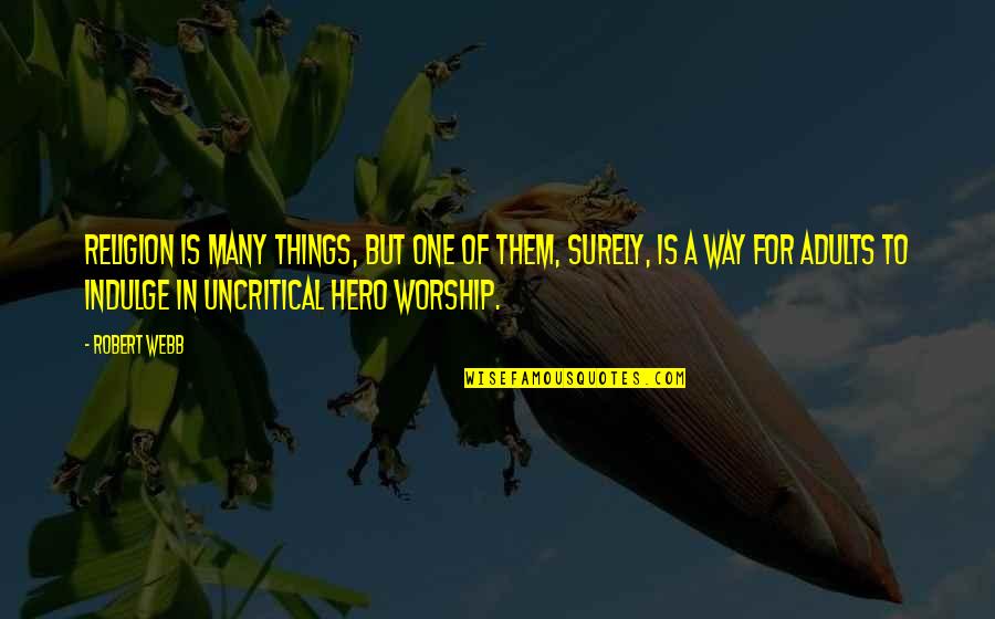Crapware Uninstaller Quotes By Robert Webb: Religion is many things, but one of them, Crapware Uninstaller Quotes By Robert Webb: Religion is many things, but one of them,
