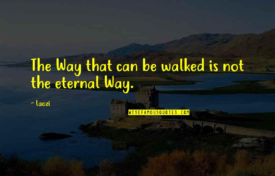 Craquele Eczema Quotes By Laozi: The Way that can be walked is not