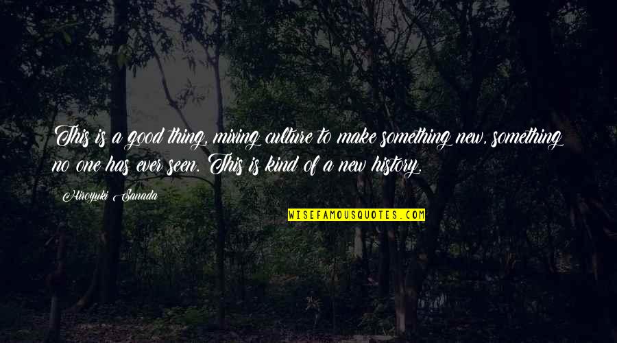 Craquement Du Quotes By Hiroyuki Sanada: This is a good thing, mixing culture to Craquement Du Quotes By Hiroyuki Sanada: This is a good thing, mixing culture to