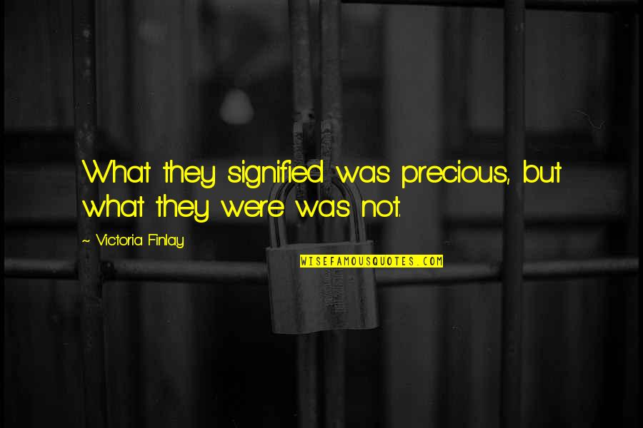 Crash Ballard Quotes By Victoria Finlay: What they signified was precious, but what they Crash Ballard Quotes By Victoria Finlay: What they signified was precious, but what they