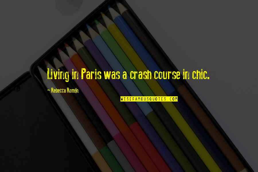 Crash Course Quotes By Rebecca Romijn: Living in Paris was a crash course in