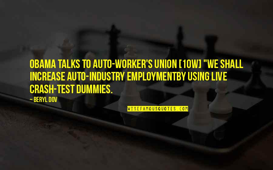 Crash Dummies Quotes By Beryl Dov: Obama Talks to Auto-Worker's Union [10w] "We shall