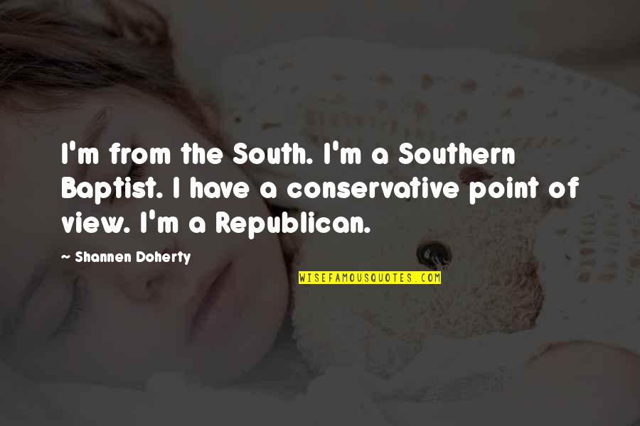 Crash Dummy Quotes By Shannen Doherty: I'm from the South. I'm a Southern Baptist.