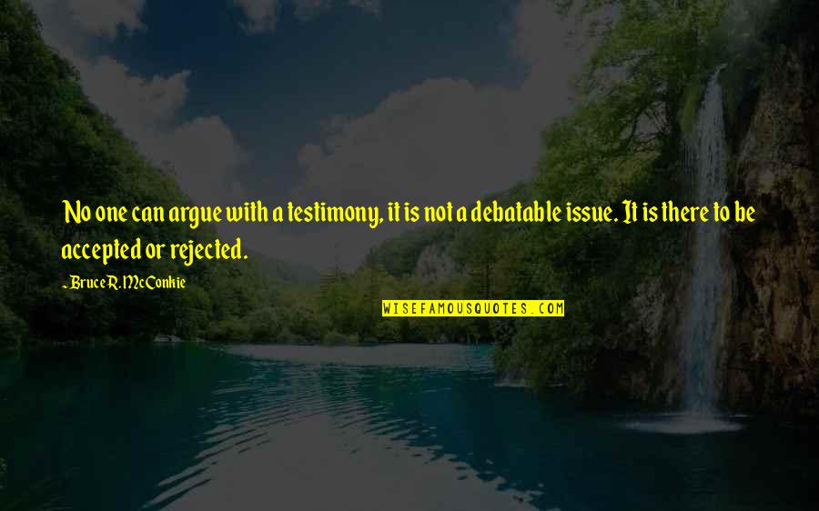 Crash Wiki Quotes By Bruce R. McConkie: No one can argue with a testimony, it Crash Wiki Quotes By Bruce R. McConkie: No one can argue with a testimony, it