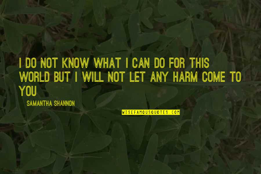 Crashaw Poems Quotes By Samantha Shannon: I do not know what I can do