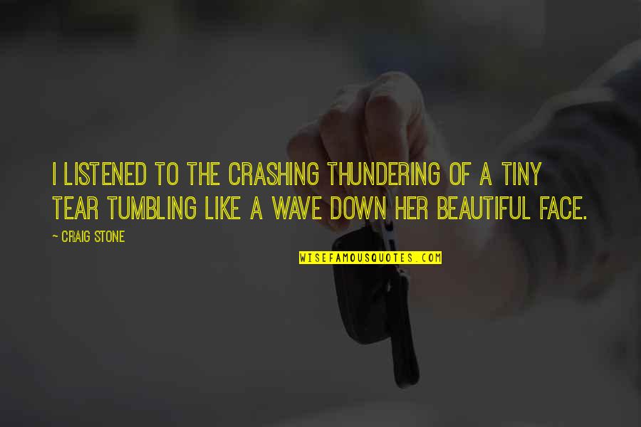 Crashing Quotes By Craig Stone: I listened to the crashing thundering of a