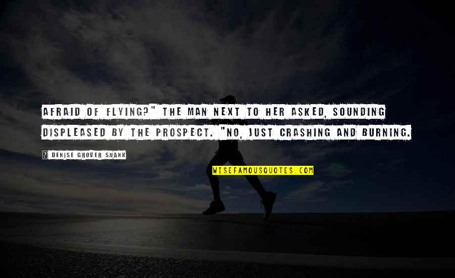 Crashing Quotes By Denise Grover Swank: Afraid of flying?" the man next to her