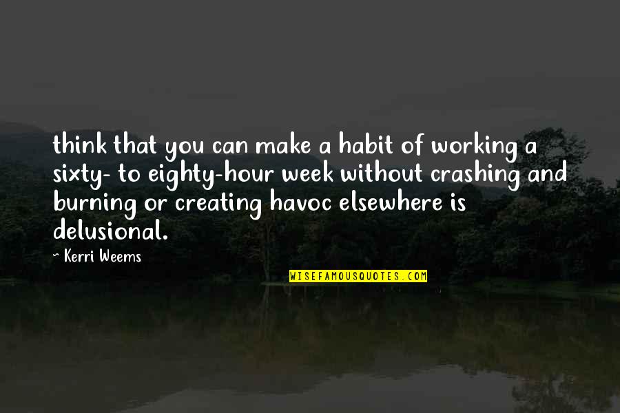 Crashing Quotes By Kerri Weems: think that you can make a habit of