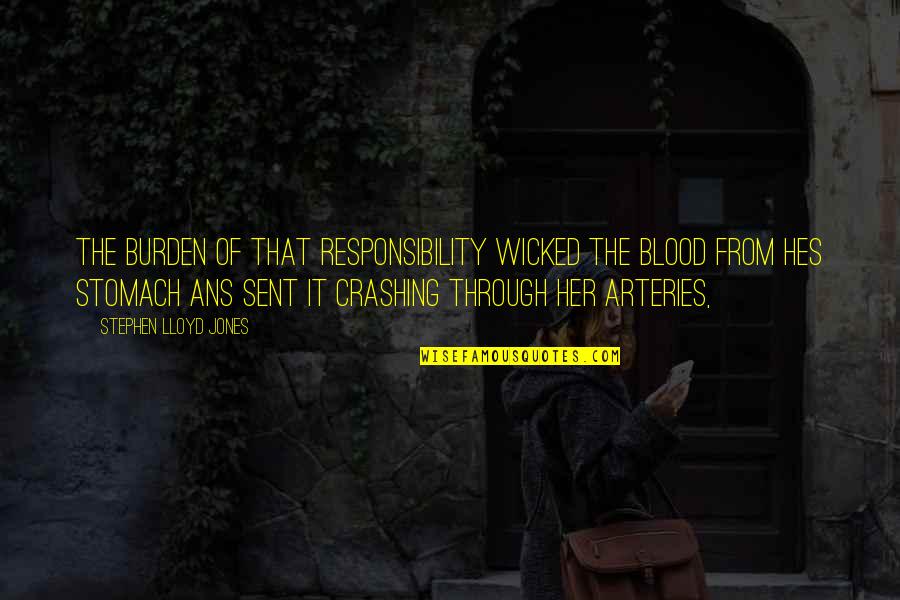 Crashing Quotes By Stephen Lloyd Jones: The burden of that responsibility wicked the blood