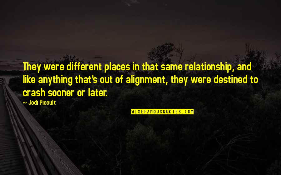 Crash's Quotes By Jodi Picoult: They were different places in that same relationship,