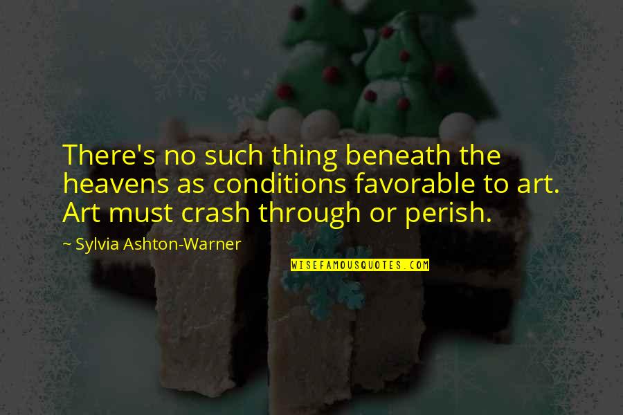 Crash's Quotes By Sylvia Ashton-Warner: There's no such thing beneath the heavens as