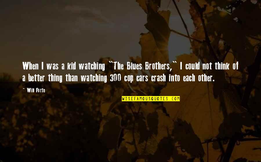 Crash's Quotes By Will Forte: When I was a kid watching "The Blues