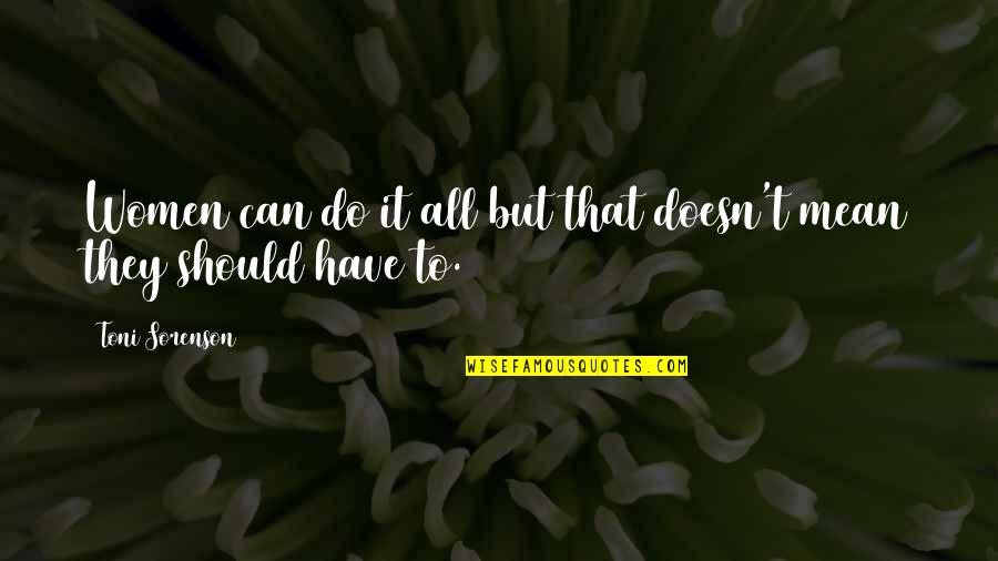 Crassitudes Quotes By Toni Sorenson: Women can do it all but that doesn't Crassitudes Quotes By Toni Sorenson: Women can do it all but that doesn't