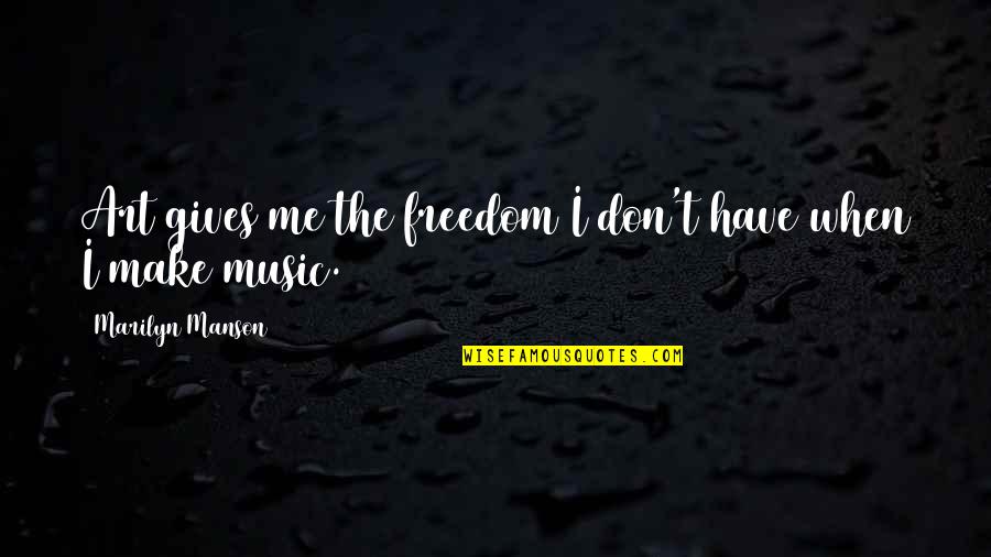 Crassius Curio Quotes By Marilyn Manson: Art gives me the freedom I don't have Crassius Curio Quotes By Marilyn Manson: Art gives me the freedom I don't have