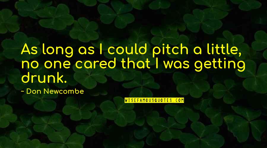 Crassus Killed Quotes By Don Newcombe: As long as I could pitch a little,