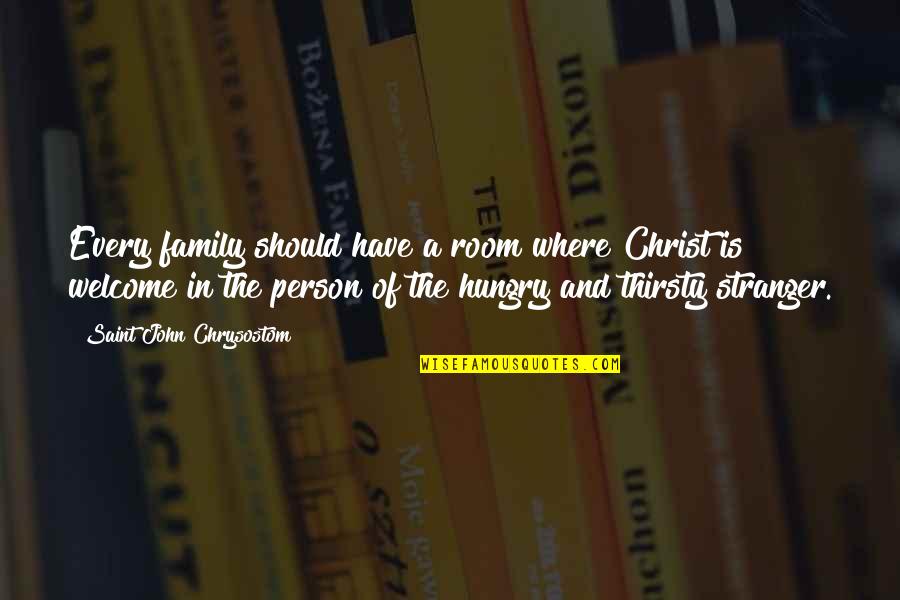 Crassus Killed Quotes By Saint John Chrysostom: Every family should have a room where Christ Crassus Killed Quotes By Saint John Chrysostom: Every family should have a room where Christ