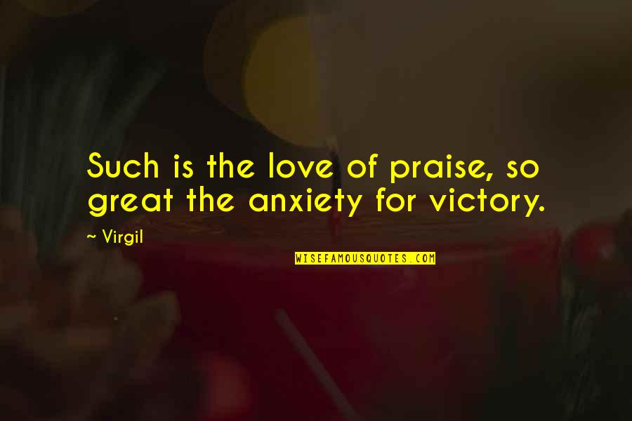 Craster Kippers Quotes By Virgil: Such is the love of praise, so great