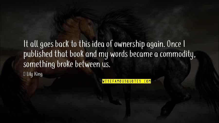 Crasy Quotes By Lily King: It all goes back to this idea of