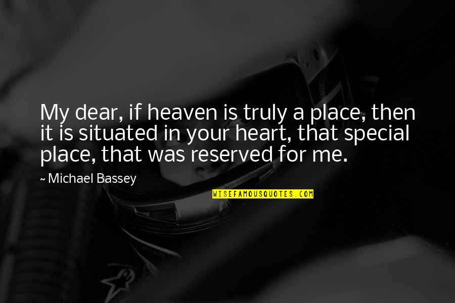 Crateras Quotes By Michael Bassey: My dear, if heaven is truly a place,