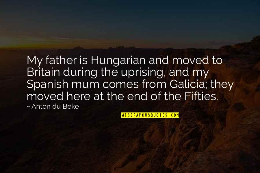 Cratered Quotes By Anton Du Beke: My father is Hungarian and moved to Britain Cratered Quotes By Anton Du Beke: My father is Hungarian and moved to Britain