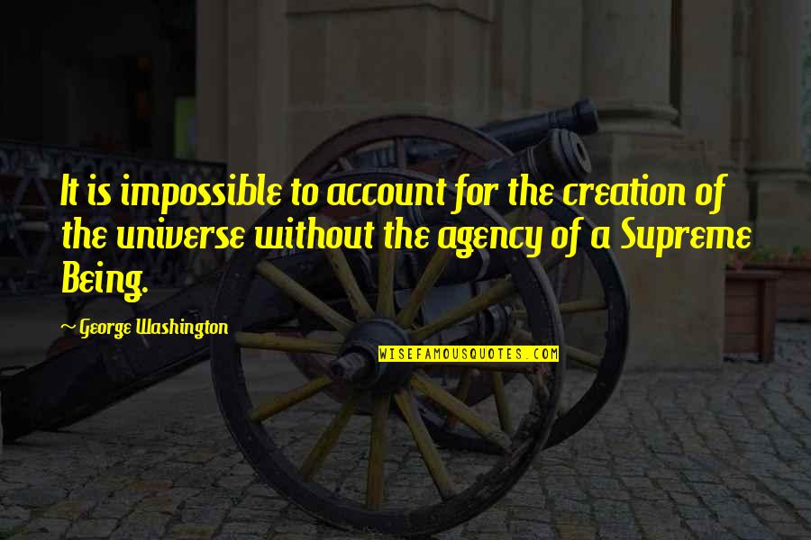 Cratfing Quotes By George Washington: It is impossible to account for the creation